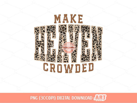 Make Heaven Crowded PNG, Leopard Print Christian Sublimation Shirt Design (Digital Download)
