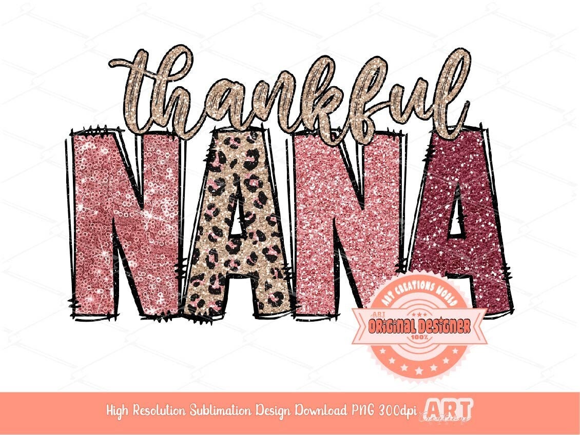 Thankful Nana PNG, Pink Leopard Sequin Thanksgiving Nana Sublimation shirt Design
