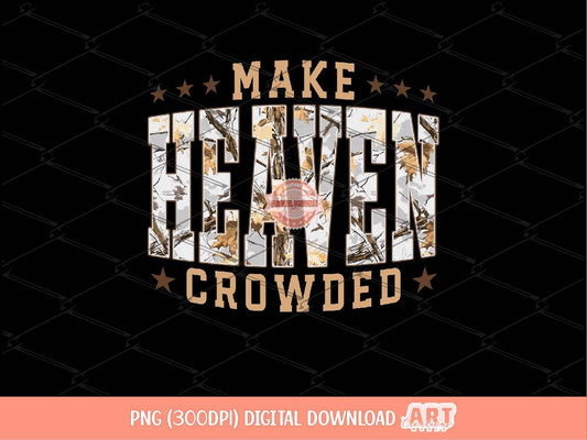 Make Heaven Crowded PNG, Gray Gold Camo Christian Sublimation Shirt Design (Digital Download)