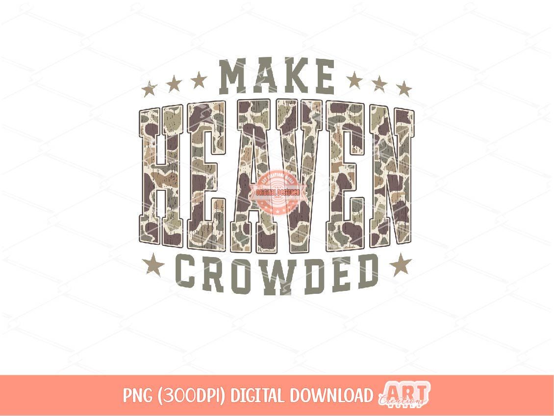 Make Heaven Crowded PNG, Grunge Camo Christian Sublimation Shirt Design (Digital Download)