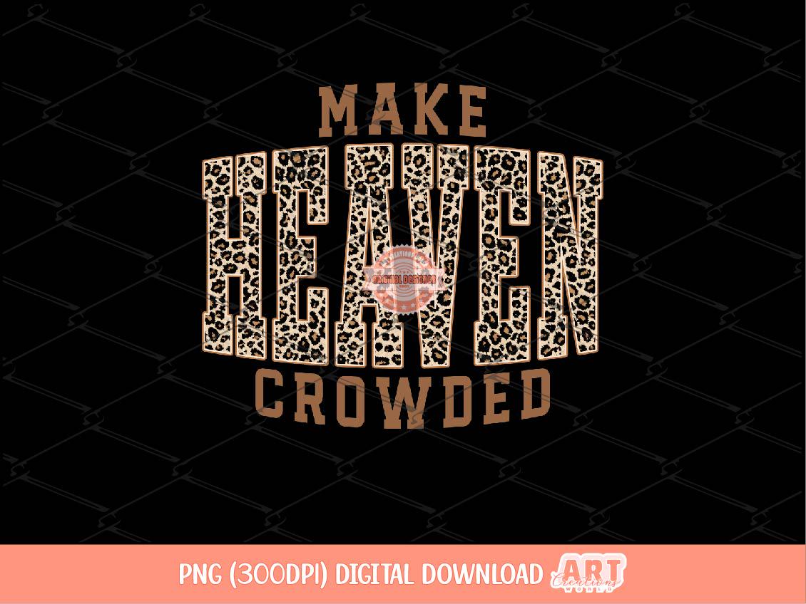 Make Heaven Crowded PNG, Leopard Print Christian Sublimation Shirt Design (Digital Download)