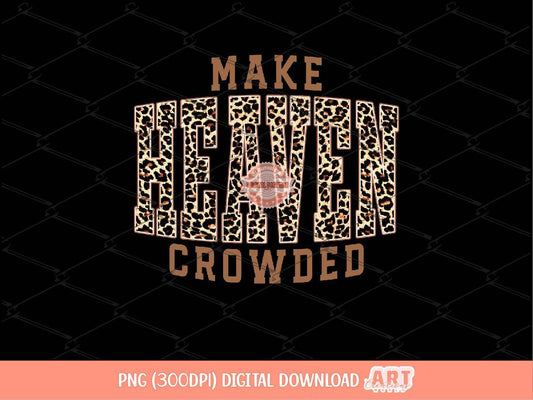 Make Heaven Crowded PNG, Leopard Christian Sublimation Shirt Design (Digital Download)