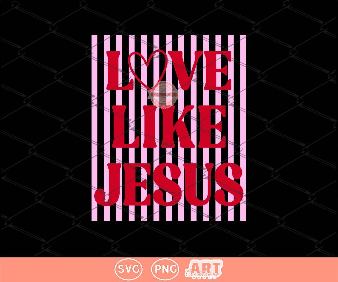 Love Like Jesus SVG PNG | Trendy Preppy Pink & Red Valentine Sublimation Shirt Design Digital Download