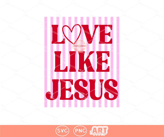 Love Like Jesus SVG PNG | Trendy Preppy Pink & Red Valentine Sublimation Shirt Design Digital Download