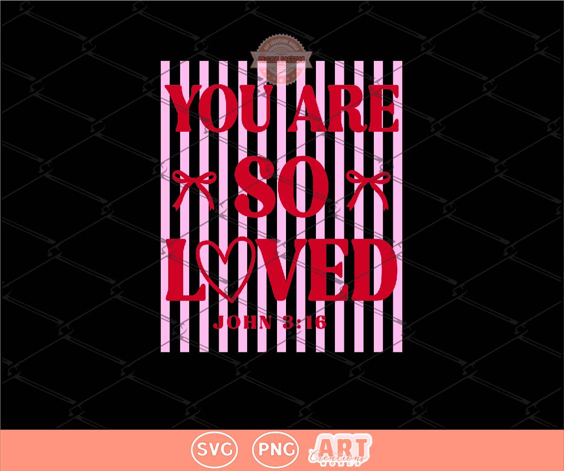 You Are So Loved SVG PNG | Trendy Preppy Pink & Red Christian Valentine Sublimation Shirt Design Digital Download