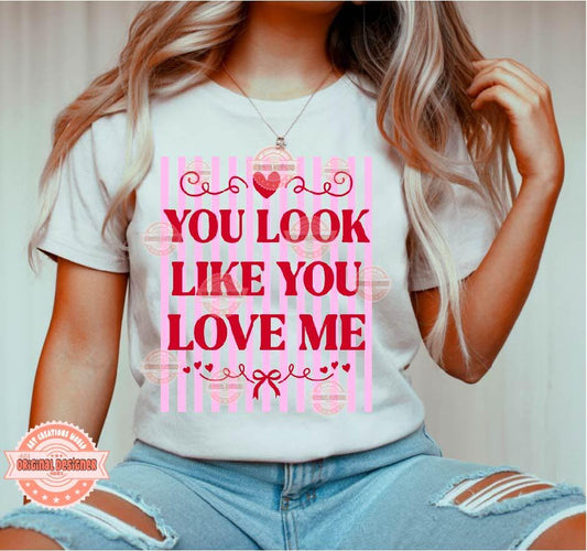 You Look Like You Love Me SVG PNG | Trendy Preppy Pink & Red Valentine Sublimation Shirt Design Digital Download
