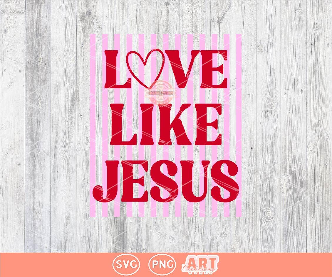 Love Like Jesus SVG PNG | Trendy Preppy Pink & Red Valentine Sublimation Shirt Design Digital Download
