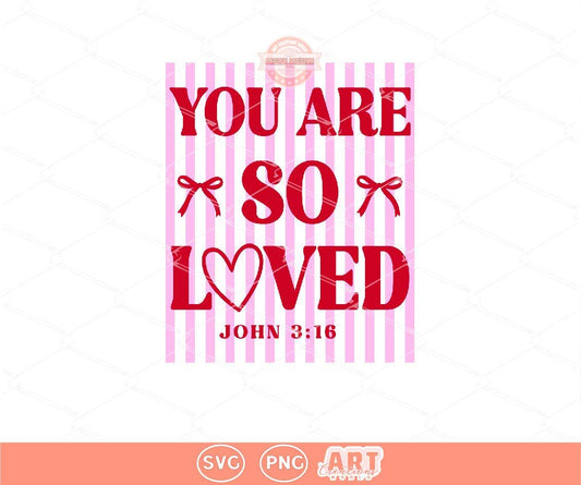 You Are So Loved SVG PNG | Trendy Preppy Pink & Red Christian Valentine Sublimation Shirt Design Digital Download