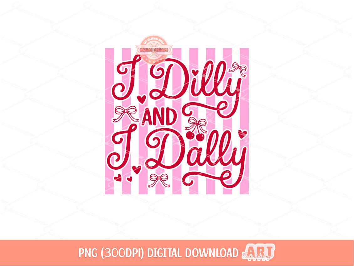 I Dilly and I Dally PNG, Trendy Preppy girly Sublimation Shirt Design Digital Download