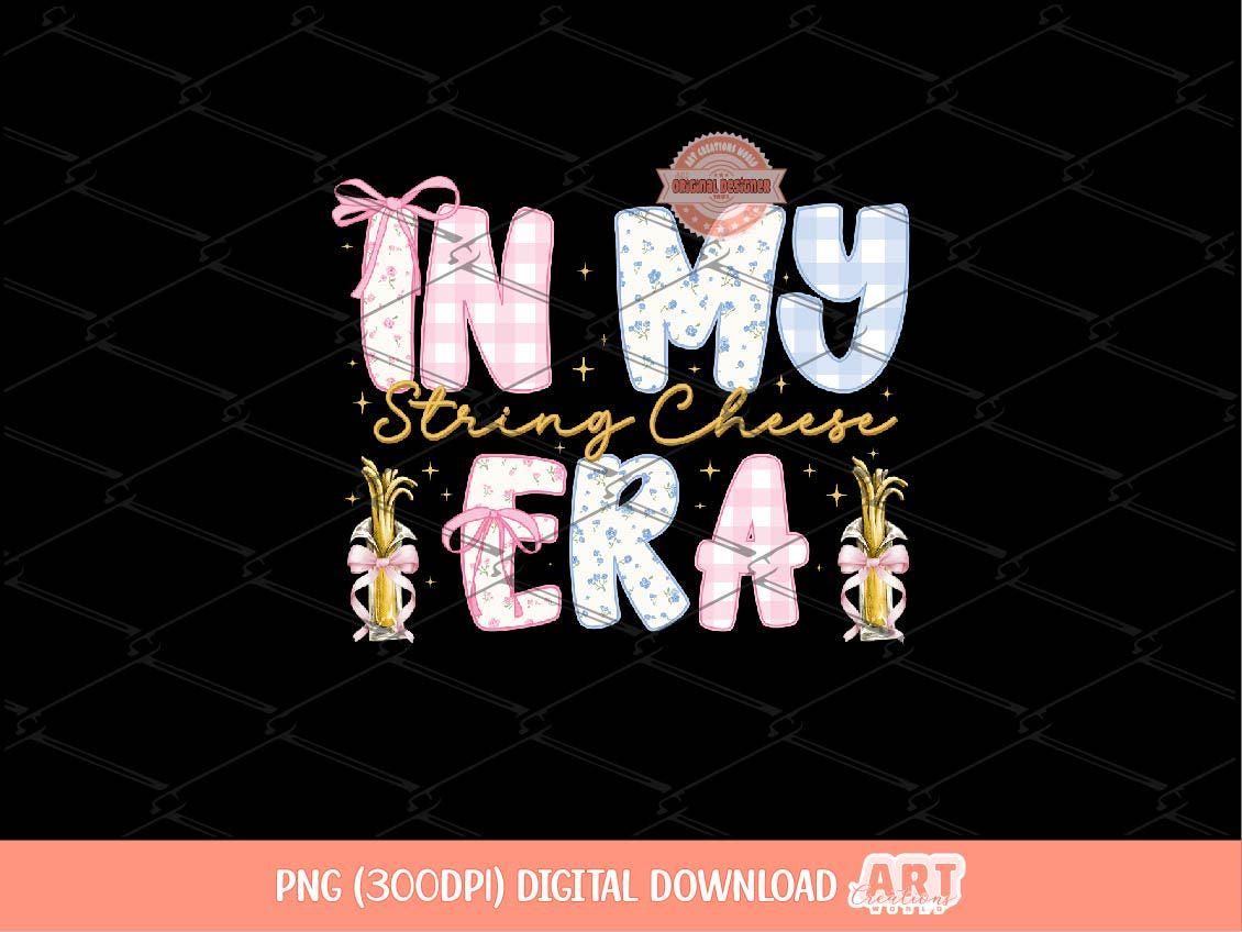 In My String Cheese Era PNG, Trendy Preppy Mom Sublimation Shirt Design (Digital Download)