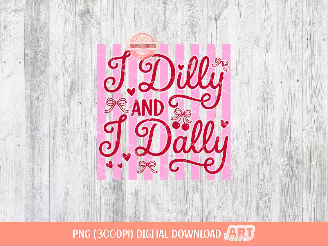 I Dilly and I Dally PNG, Trendy Preppy girly Sublimation Shirt Design Digital Download