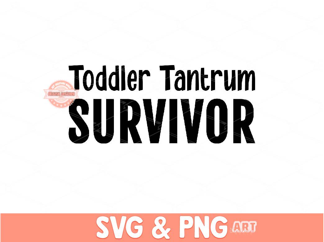 Toddler Tantrum Survivor SVG PNG, Mom Humor Sublimation Shirt Design (Digital Download)