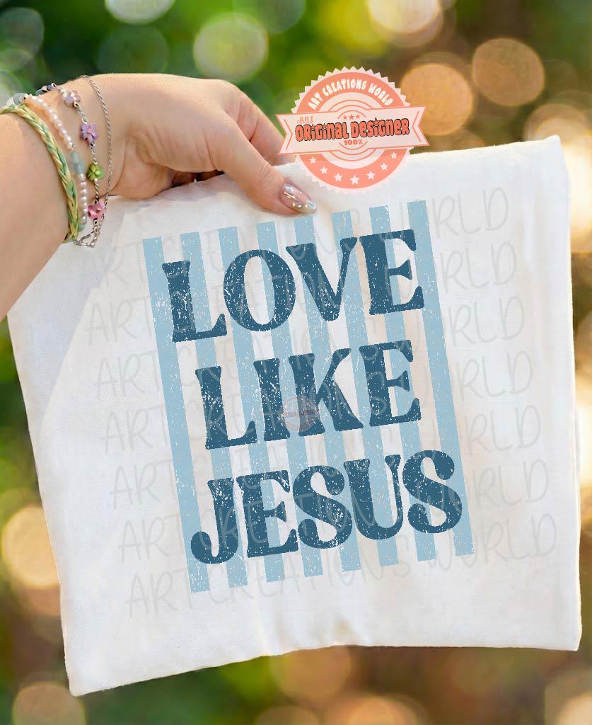 Love Like Jesus PNG, Trendy Striped Christian Sublimation Design, Distressed Faith Shirt Print Png