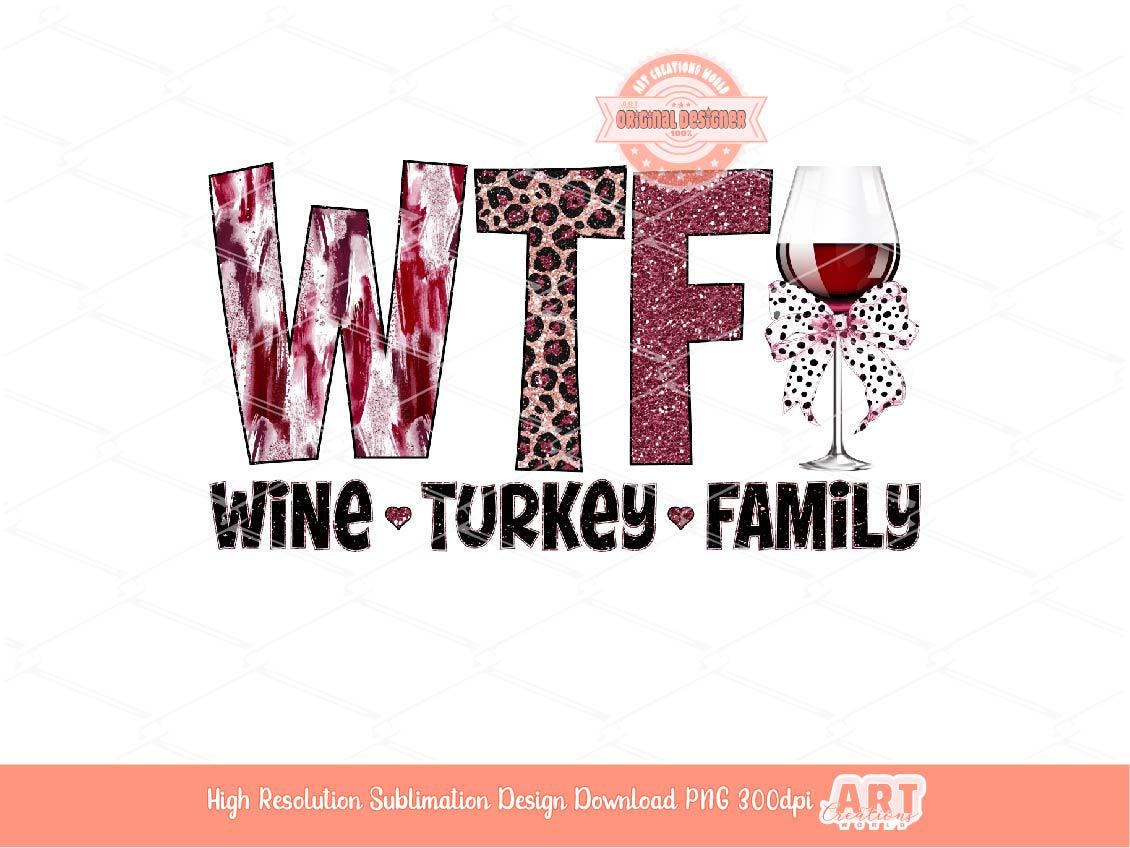 Coquette WTF Wine Turkey Family PNG, Funny Thanksgiving Sublimation Shirt Design