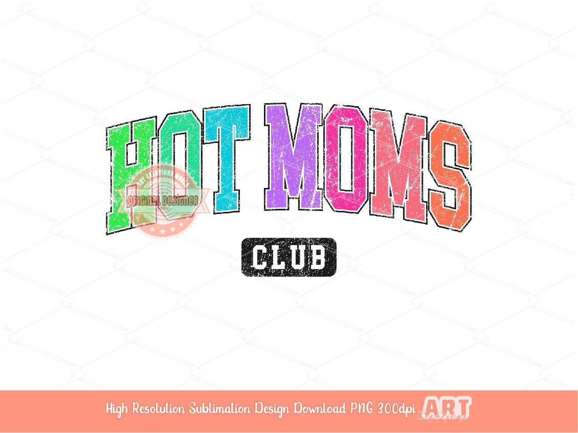 Hot Moms Club PNG, Trendy Distressed Colorful Sublimation Mom Shirt Design